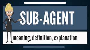 What is a Sub-agent and Sub-agency in Real Estate?